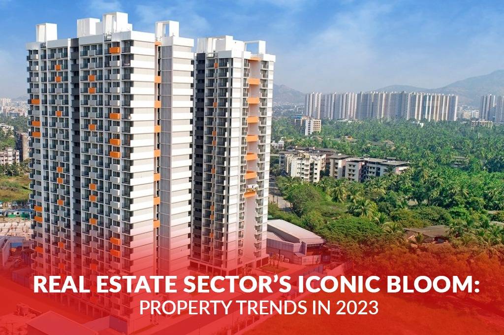 Real Estate Sector's Iconic Bloom: Property Trends in 2023