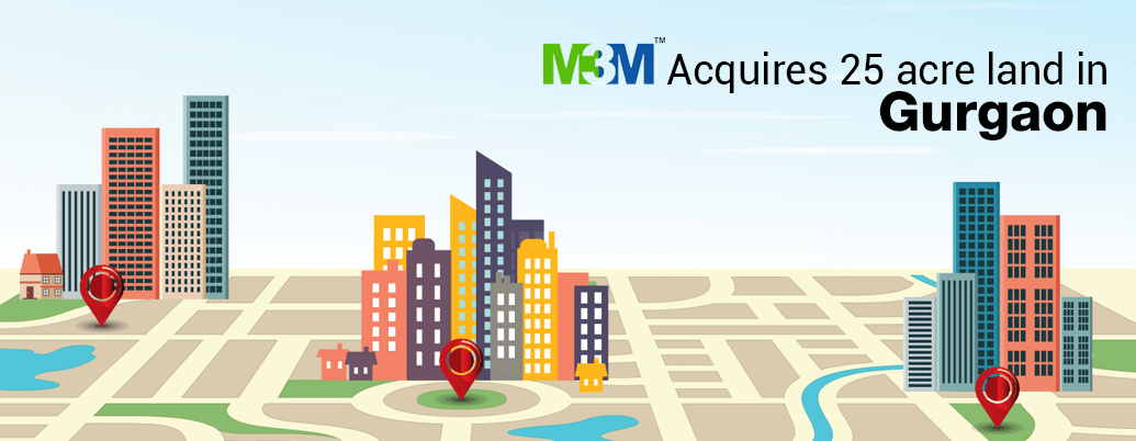 M3M acquires 25 Acre land in Gurgaon at Rs. 250 Crore